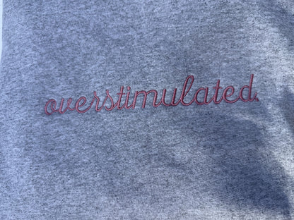 Overstimulated Sweatshirt